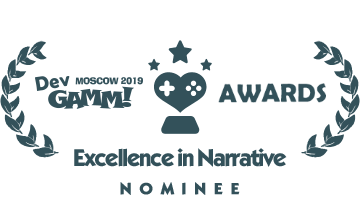 DevGAMM Moscow 2019 Excellence in Narrative NOMINEE